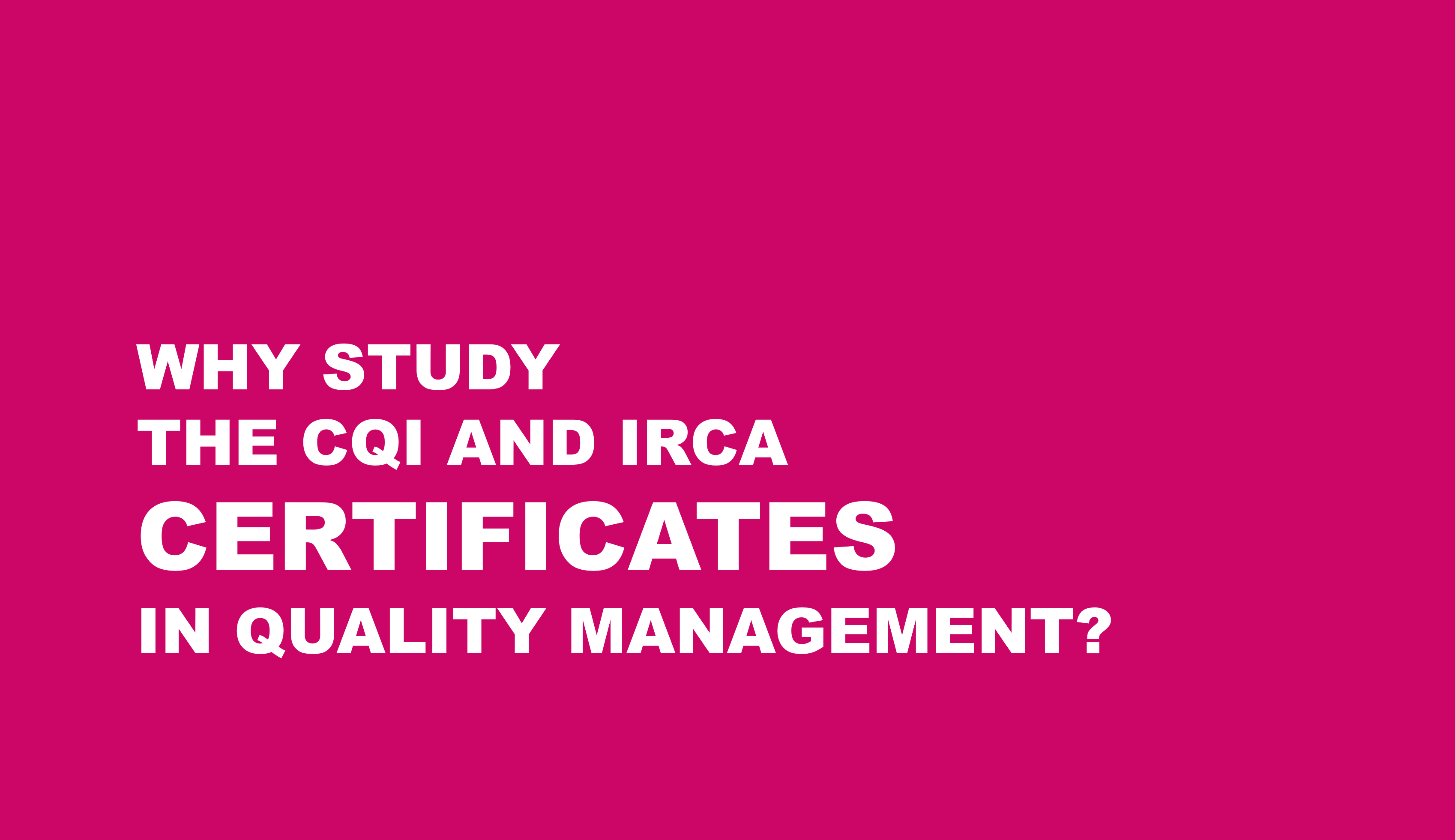 Why study the CQI and IRCA Certificates in Quality Management? - Rove ...