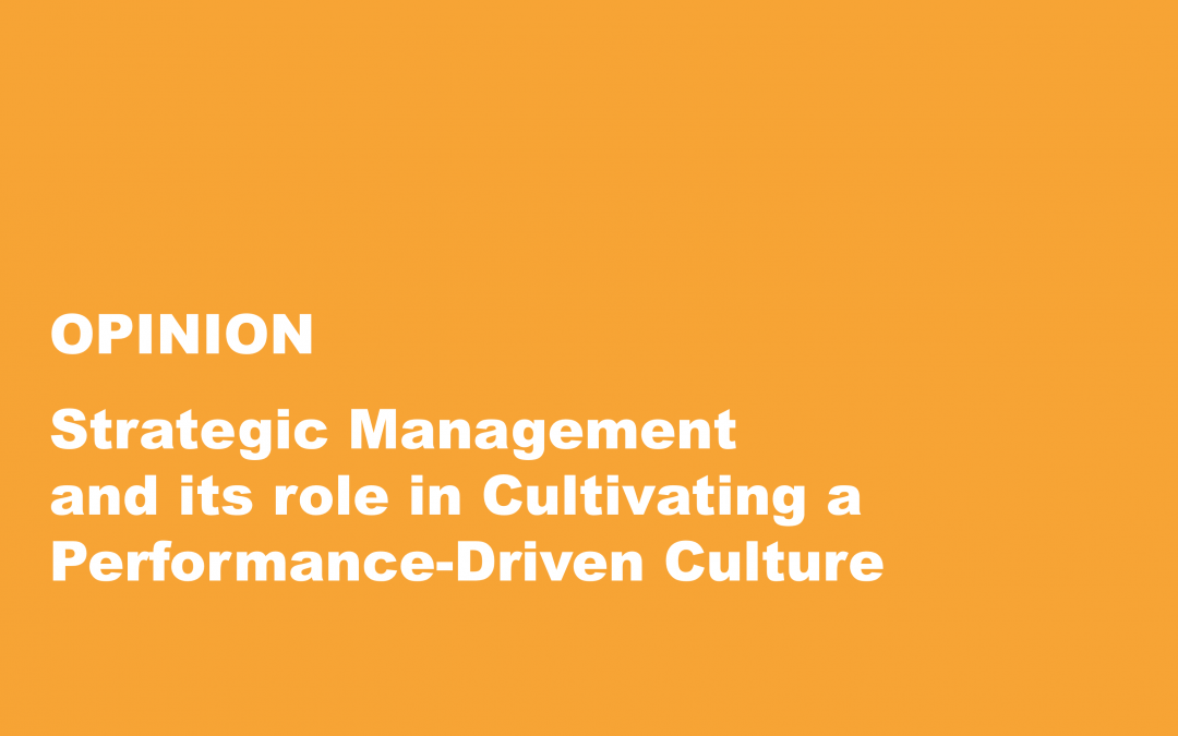Strategic Management and its role in Cultivating a Performance-Driven Culture